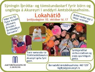 Lokahátíð þessarar frábæru sýningar verður í anddyri Amtsbókasafnsins á Akureyri, þriðjudaginn 10. október kl. 17:00 - allir mæta!!