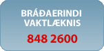 Bráðaerindi vaktlæknis : 848 2600